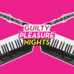 Το Guilty Pleasure Nights έρχεται για να μας κάνει να αγκαλιάσουμε τις ένοχες απολαύσεις μας