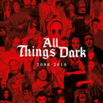All Things Dark: Ten Year Anniversary