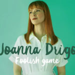 Το «Foolish Game» της Joanna Drigo είναι ένα εξωτικό μουσικό ταξίδι