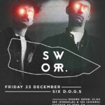 Οι Sworr. ανεβαίνουν στην σκηνή του six d.o.g.s την Παρασκευή 23 Δεκεμβρίου