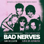 Οι BAD NERVES έρχονται για πρώτη φορά στην Αθήνα