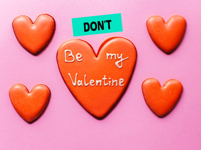 Άγιος Βαλεντίνος: Τι να ΜΗΝ κάνεις (αν θες να σώσεις την αξιοπρέπειά σου)