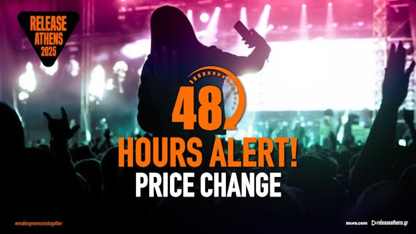 Release Athens 2025: Λιγότερο από 48 ώρες έμειναν πριν την αλλαγή τιμών