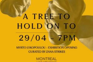 A tree to hold on to:  Ατομική έκθεση της Μυρτώς Λυκοπούλου